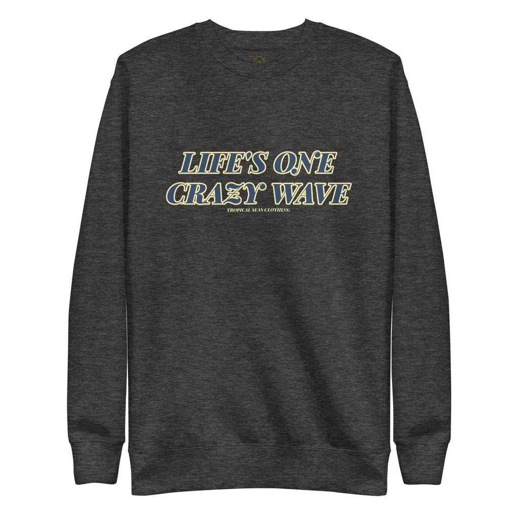 Men's Premium Life's One Crazy Wave Sweatshirt | Streetwear