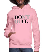 Don't Quit Women’s Hoodie | Streetwear