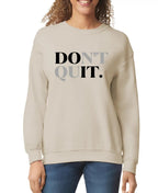 Don't Quit Women’s Sweatshirt | Streetwear