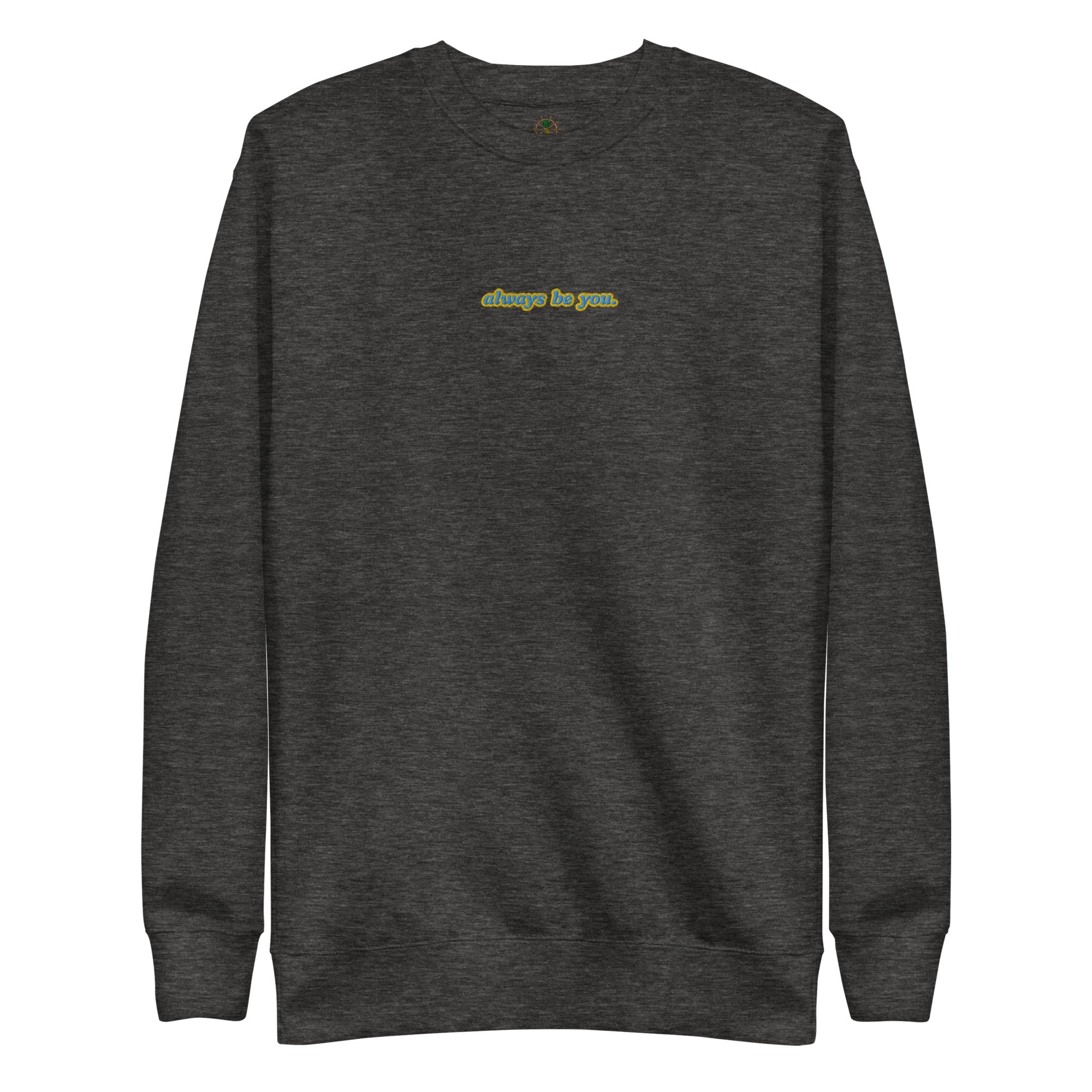 Women's Premium Always Be You Sweatshirt | Streetwear