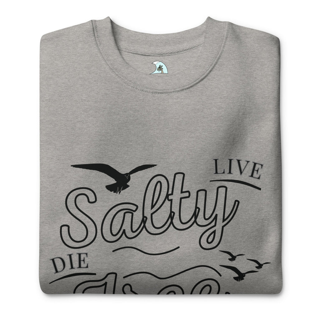 Men's Premium Live Salty, Die Free Sweatshirt | Streetwear