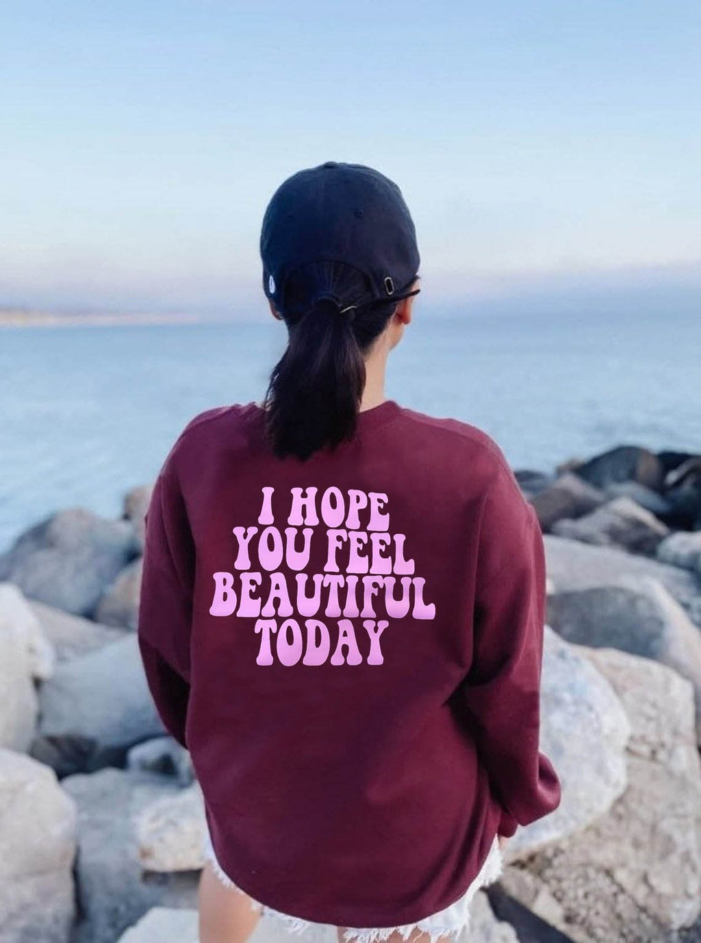 Women's "I Hope You Feel Beautiful Today" Sweatshirt | Streetwear