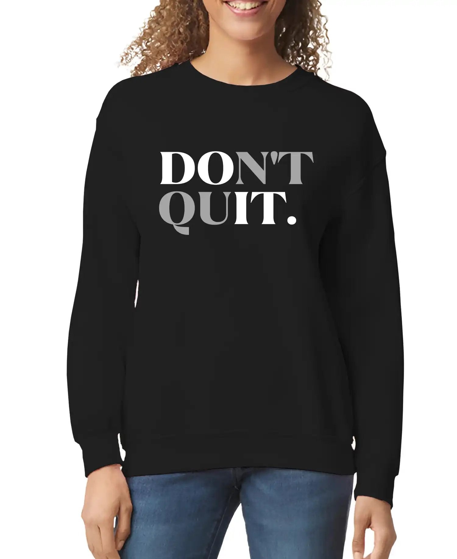 Don't Quit Women’s Sweatshirt | Streetwear