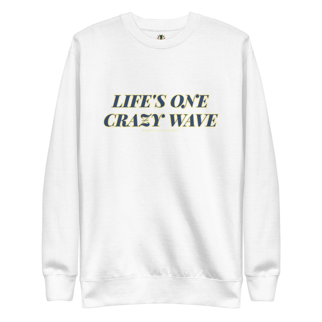Men's Premium Life's One Crazy Wave Sweatshirt | Streetwear