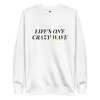 Men's Premium Life's One Crazy Wave Sweatshirt | Streetwear