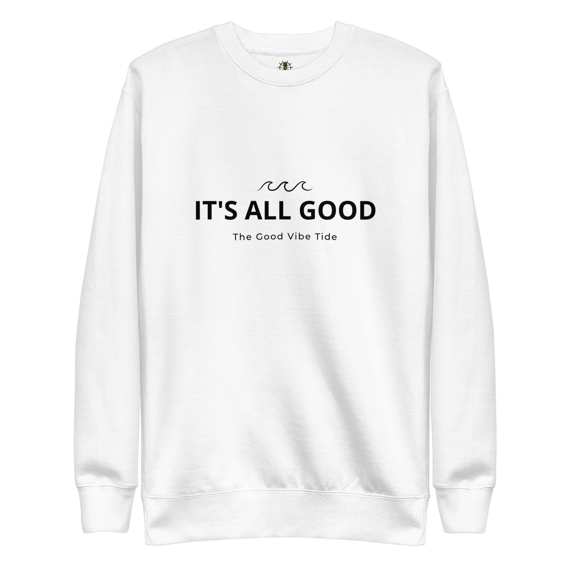 Premium It's All Good Sweatshirt | Streetwear