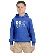 Don't Quit Unisex Youth Hoodie | Streetwear