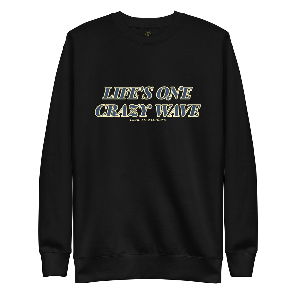 Men's Premium Life's One Crazy Wave Sweatshirt | Streetwear