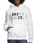 Don't Quit Women’s Hoodie | Streetwear