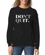 Don't Quit Women’s Sweatshirt | Streetwear
