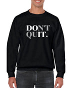 Don't Quit Men’s Sweatshirt | Streetwear