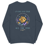 Unisex Island Time, All the Time Organic Sweatshirt | Streetwear