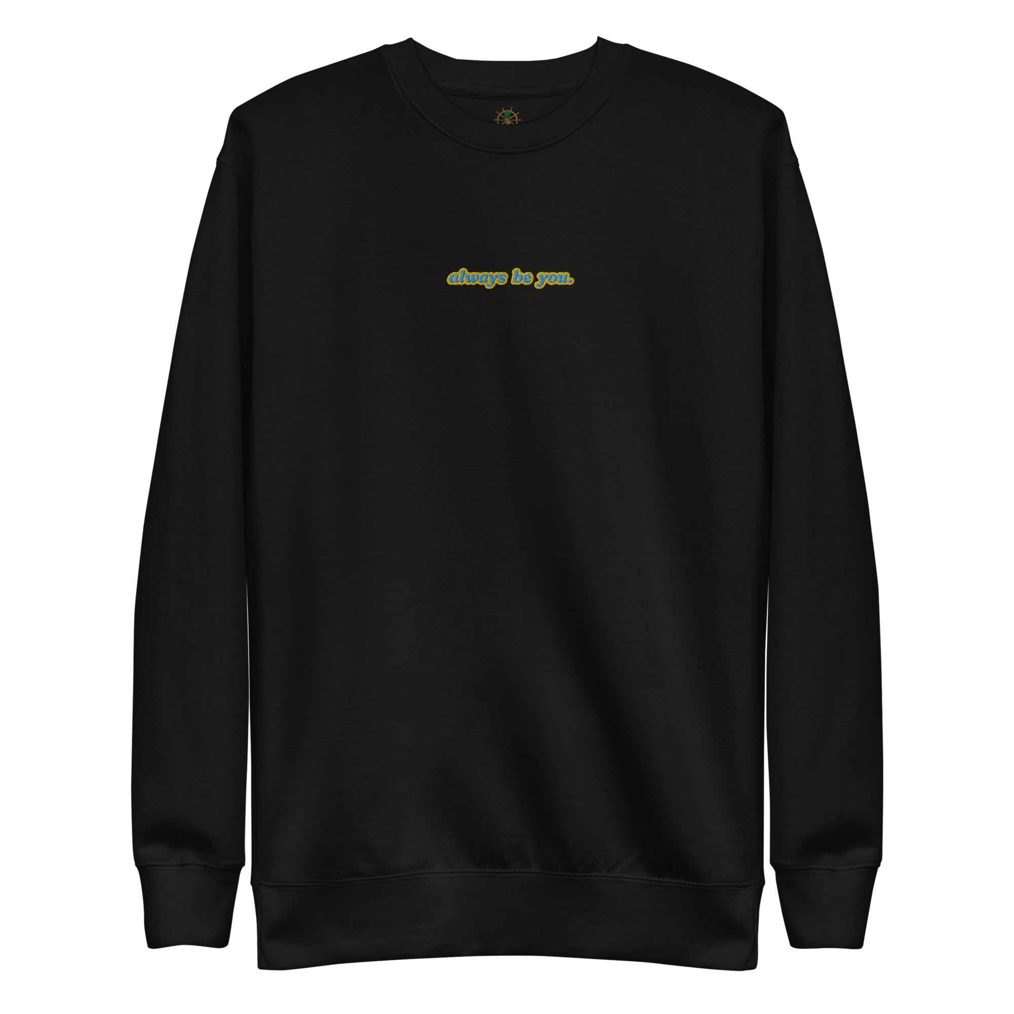 Women's Premium Always Be You Sweatshirt | Streetwear