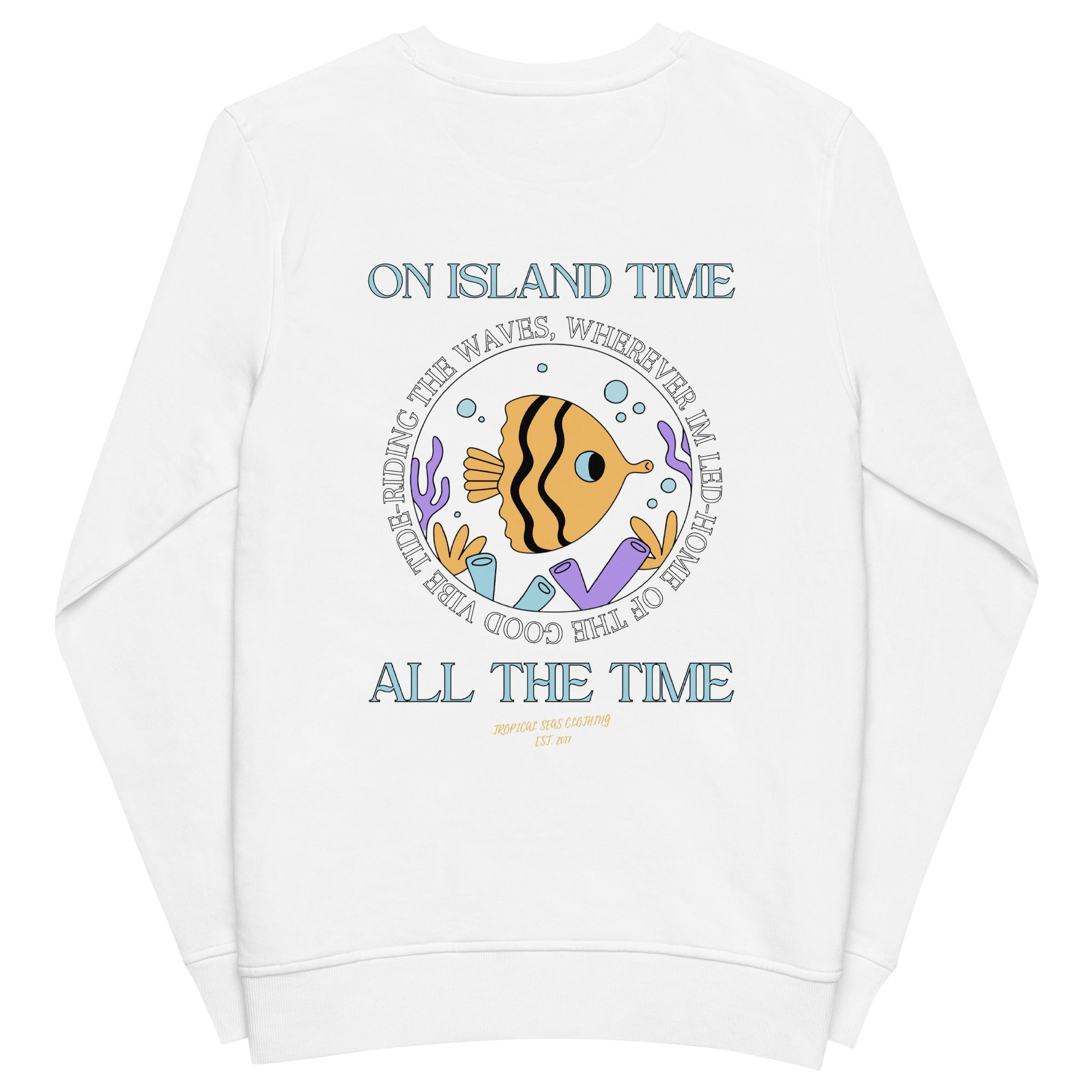 Unisex Island Time, All the Time Organic Sweatshirt | Streetwear