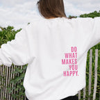 "Do What Makes You Happy Sweatshirt" | Streetwear