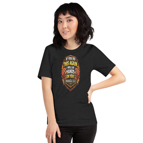 Anointed Attire Lay Hands On Christian T-Shirt - Nehemiah 13:21